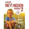 Çocuk Neyi Neden Yapar ? 2