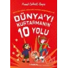 Dünya`yı Kurtarmanın 10 Yolu