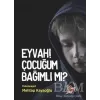 Eyvah! Çocuğum Bağımlı Mı?