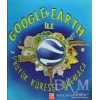 Google Earth ile Büyük Küresel Bulmaca