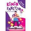 Kimin Fanıyım ?