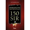 Osmanlı`yı Cihan Devleti Yapan 150 Sır