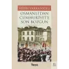 Osmanlı’dan Cumhuriyet’e Son Bozgun