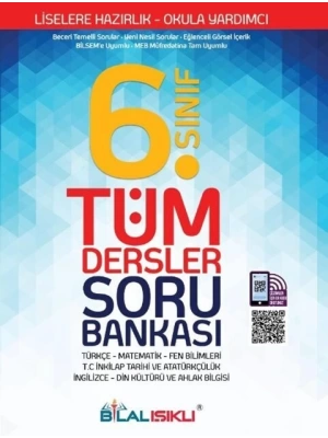 BİLAL IŞIKLI YAYINLARI 6 SINIF TÜM DERSLER SORU BANKASI