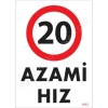 20 Azami Hız Uyarı Levhası 25x35 KOD:1963