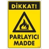 Dikkat Parlayıcı Madde Uyarı Levhası 25x35 KOD:799