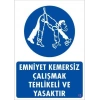 Emniyet Kemersiz Çalışma Uyar Levhası 25x35 KOD:13