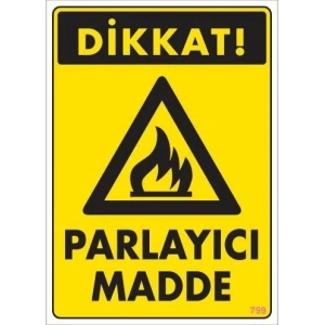 Dikkat Parlayıcı Madde Uyarı Levhası 25x35 KOD:799