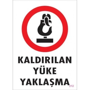 Kaldırılan Yüke Yaklaşma Uyarı Levhası 25x35 KOD: 212