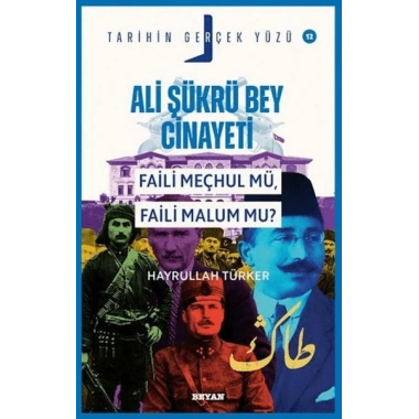 Ali Şükrü Bey Cinayeti Faili Meçhul Mü, Faili Malum Mu?