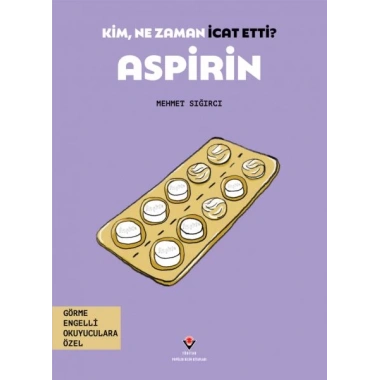Kim, Ne Zaman İcat Etti? Aspirin