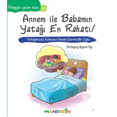 Pedagojik Öyküler 23 - Annem ile Babamın Yatağı En Rahatı!