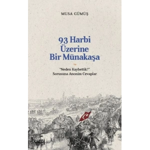 93 Harbi Üzerine Bir Münakaşa | “Neden Kaybettik?” Sorusuna Anonim Cevaplar