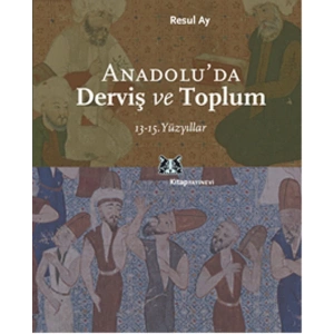 Anadoluda Derviş ve Toplum /13-15.Yüzyıllar