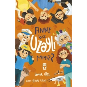 Anne Biz Uzaylı Mıyız?