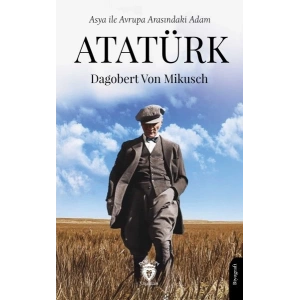 Asya ile Avrupa Arasındaki Adam Atatürk