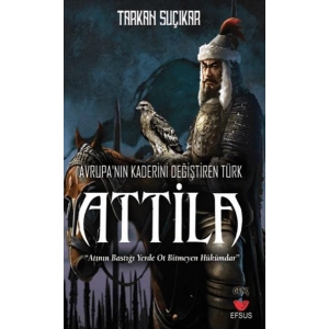 Avrupanın Kaderini Değiştiren Türk - Attila