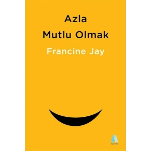 Azla Mutlu Olmak - Sade Yaşam Rehberi