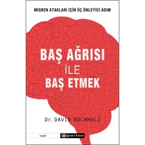 Baş Ağrısı ile Baş Etmek - Migren Atakları İçin Üç Önleyici Adım