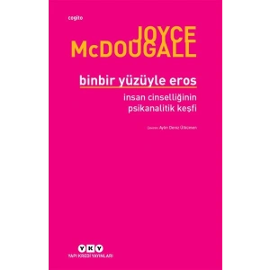 Binbir Yüzüyle Eros İnsan Cinselliğinin Psikanalitik Keşfi