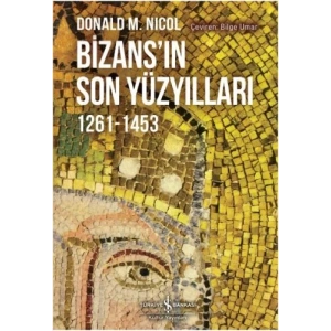 Bizansın Son Yüzyılları 1261-1453