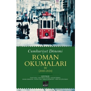 Cumhuriyet Dönemi Roman Okumaları IV (2000-2024)