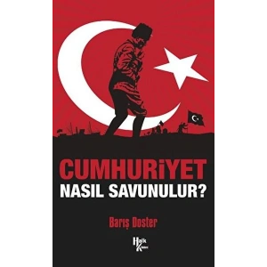 Cumhuriyet Nasıl Savunulur?