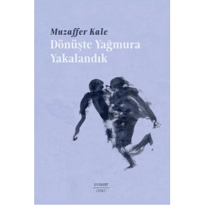 Dönüşte Yağmura Yakalandık