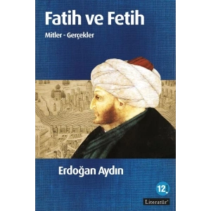 Fatih ve Fetih  Mitler ve Gerçekler