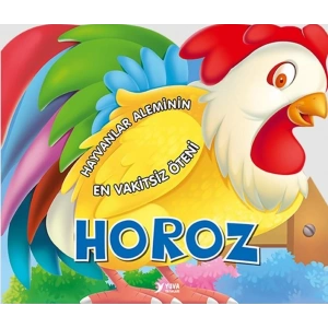 Hayvanlar Aleminin En Vakitsiz Öteni : Horoz