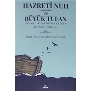 Hazreti Nuh (Aleyhiseselam) ve Büyük Tufan - İnsanlık Medeniyetinin İkinci Doğuşu