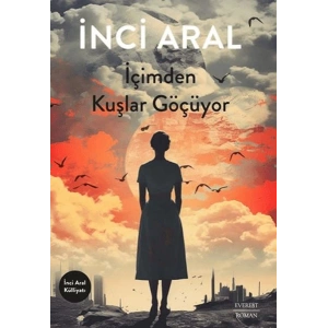 İçimden Kuşlar Göçüyor