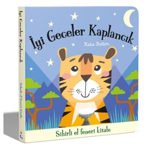 İyi Geceler Kaplancık - Sihirli El Feneri Kitabı