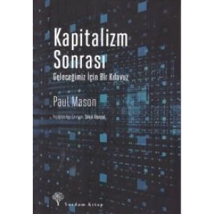 Kapitalizm Sonrası - Geleceğimiz İçin Bir Kılavuz