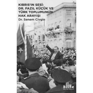 Kıbrıs’ın Sesi: Dr. Fazıl Küçük ve Türk Toplumunun Hak Arayışı