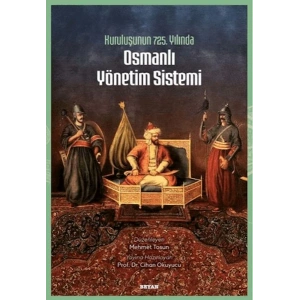 Kuruluşunun 725. Yılında Osmanlı Yönetim Sistemi