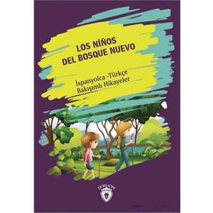 Los Ninos Del Bosque Nuevo (Yeni Ormanın Çocukları) İspanyolca Türkçe Bakışımlı Hikayeler