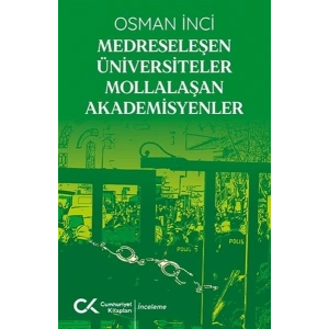 Medreseleşen Üniversiteler Mollalaşan Akademisyenler