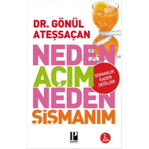 Neden Açım Neden Şişmanım