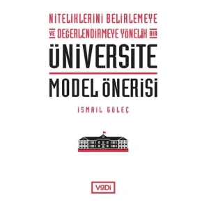 Niteliklerini Belirlemeye ve Değerlendirmeye Yönelik Bir Üniversite Model Önerisi
