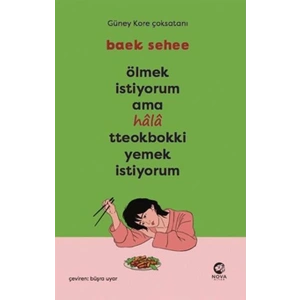 Ölmek İstiyorum Ama Hala Tteokbokki Yemek İstiyorum