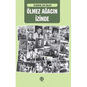 Ölmez Ağacın İzinde
