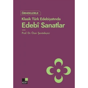 Örneklerle Klasik Türk Edebiyatında Edebi Sanatlar