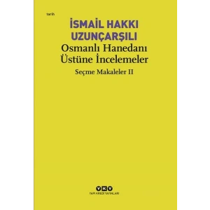Osmanlı Hanedanı Üstüne İncelemeler - Seçme Makaleler Iı