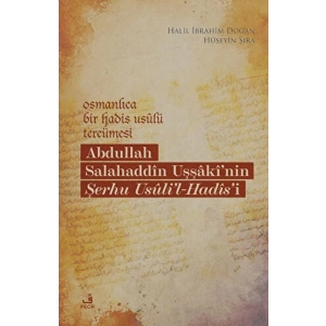Osmanlıca Bir Hadis Usulü Tercümesi: Abdullah Salahaddin Uşşakinin Şerhu Usulil-Hadisi