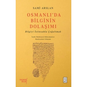 Osmanlıda Bilginin Dolaşımı - Bilgiyi İstinsahla Çoğaltmak