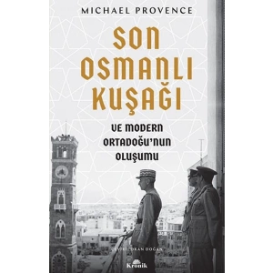 Son Osmanlı Kuşağı ve Modern Ortadoğu’nun Oluşumu