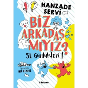 Su Günlükleri-1 Biz Arkadaş mıyız?