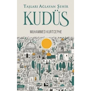 Taşları Ağlayan Şehir Kudüs