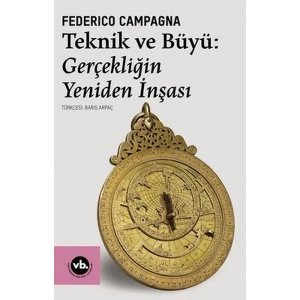 Teknik ve Büyü: Gerçekliğin Yeniden İnşası